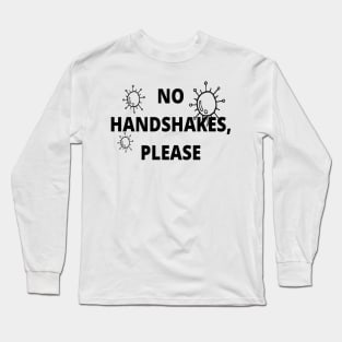 No Handshakes, Please Long Sleeve T-Shirt